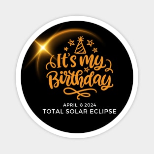 IT'S MY SOLAR ECLIPSE BIRTHDAY 2024 Magnet